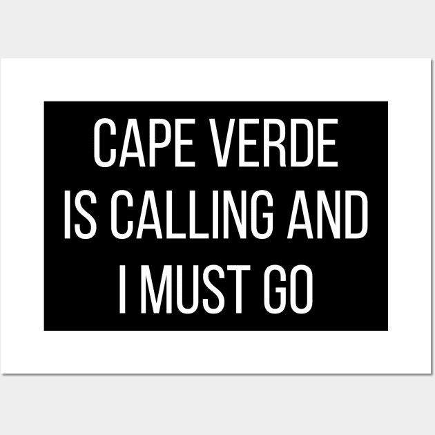 Cape Verde is calling and I must go Wall Art by Luso Store